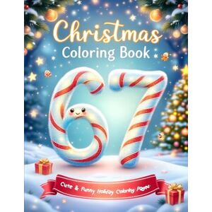 Himmi, Coloring by Six Seven 67 Meme Christmas Coloring Book for Kids: Funny & Festive Holiday Coloring Pages with the Trendy 67 Number Meme – Cute Santa, Elves, ... Characters for Kids (67 Meme Coloring Series) Himmi, Coloring by Six Seven 67 Meme Christmas Coloring Book for Kids: Funny & Festive Holiday Coloring Pages with the Trendy 67 Number Meme – Cute Santa, Elves, ... Characters for Kids (67 Meme Coloring Series)