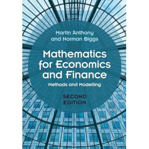 Anthony, Martin Mathematics for Economics and Finance: Methods and Modelling Anthony, Martin Mathematics for Economics and Finance: Methods and Modelling