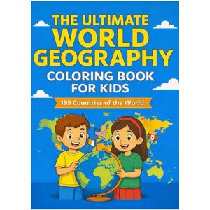 Schmid, Alex The Ultimate World Geography Coloring Book for Kids: 195 Countries of the World – Capitals, Flags, and Fun Learning Activities for Children Ages 4–10 Schmid, Alex The Ultimate World Geography Coloring Book for Kids: 195 Countries of the World – Capitals, Flags, and Fun Learning Activities for Children Ages 4–10