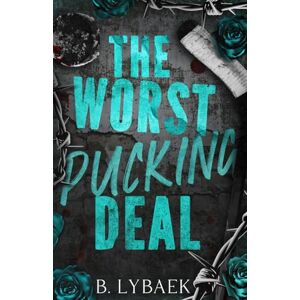 Lybaek, B. The Worst Pucking Deal: Special Discreet Cover edition Lybaek, B. The Worst Pucking Deal: Special Discreet Cover edition