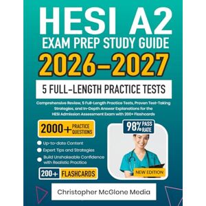 Media, Christopher McGlone HESI A2 Exam Prep Study Guide 2026-2027: Comprehensive Review, 5 Full-Length Practice Tests, Proven Test-Taking Strategies, and In-Depth Answer ... Assessment Exam with 200+ Flashcards Media, Christopher McGlone HESI A2 Exam Prep Study Guide 2026-2027: Comprehensive Review, 5 Full-Length Practice Tests, Proven Test-Taking Strategies, and In-Depth Answer ... Assessment Exam with 200+ Flashcards