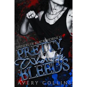 Avery Pretty When He Bleeds: A Dark MM Hockey Romance: 1 (Sinners of Blackthorne U) Avery Pretty When He Bleeds: A Dark MM Hockey Romance: 1 (Sinners of Blackthorne U)