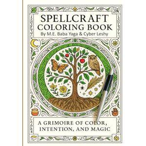 Yaga, M.E. Baba Spellcraft Coloring Book Grimoire of Color, Intention and Magic: Focus your craft with spells colored with Intention (Baba Yaga's Wisdom Series) Yaga, M.E. Baba Spellcraft Coloring Book Grimoire of Color, Intention and Magic: Focus your craft with spells colored with Intention (Baba Yaga's Wisdom Series)