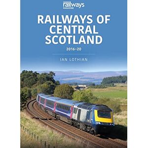 Lothian, Ian Railways of Central Scotland 2016-20 (Britain's Railways Series) Lothian, Ian Railways of Central Scotland 2016-20 (Britain's Railways Series)