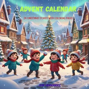 Hernández, Jose ADVENT CALENDAR: 24 CHRISTMAS STORIES WITH COLORING PAGES Hernández, Jose ADVENT CALENDAR: 24 CHRISTMAS STORIES WITH COLORING PAGES