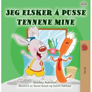Admont, Shelley I Love to Brush My Teeth (Norwegian Children's Book) (Norwegian Bedtime Collection) Admont, Shelley I Love to Brush My Teeth (Norwegian Children's Book) (Norwegian Bedtime Collection)