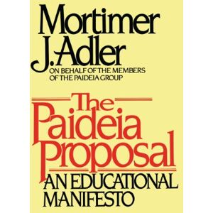 Adler, Mortimer J. Paideia Proposal: An Educational Manifesto Adler, Mortimer J. Paideia Proposal: An Educational Manifesto