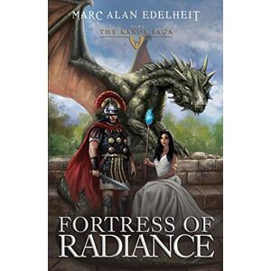 Edelheit, Marc Alan Fortress of Radiance: The Karus Saga: 2 Edelheit, Marc Alan Fortress of Radiance: The Karus Saga: 2