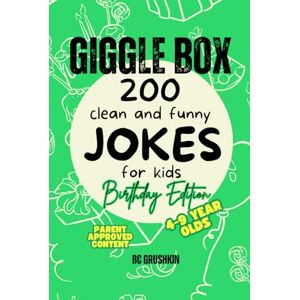 Grushkin, BC Giggle Box: 200 Clean and Funny Jokes for Kids Ages 4-9 (Birthday Edition): Birthday Edition Grushkin, BC Giggle Box: 200 Clean and Funny Jokes for Kids Ages 4-9 (Birthday Edition): Birthday Edition