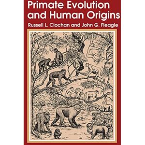 Ciochon, Russell L. Primate Evolution and Human Origins (Foundations of Human Behavior) Ciochon, Russell L. Primate Evolution and Human Origins (Foundations of Human Behavior)