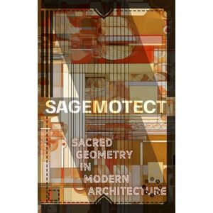 d’Anterencier, Mars Lou SAGEMOTECT: Sacred Geometry in Modern Architecture: Nature's Blueprint: Vectorangelicalwavefields, Fibonacci Sequences, and Fractals in Biophilic ... Design and the Patterning of Life (newniches) d’Anterencier, Mars Lou SAGEMOTECT: Sacred Geometry in Modern Architecture: Nature's Blueprint: Vectorangelicalwavefields, Fibonacci Sequences, and Fractals in Biophilic ... Design and the Patterning of Life (newniches)