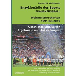 Roland FRAUENFUSSBALL Weltmeisterschaften 1991 bis 2019: Enzyklopädie des Sports Roland FRAUENFUSSBALL Weltmeisterschaften 1991 bis 2019: Enzyklopädie des Sports