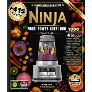 NEURILBEURG, BASSTIAN Il grande libro di ricette di Ninja Foodi Power Nutri Duo: Oltre 415 ricette pratiche, semplici e autentiche, padroneggia l'arte dei frullati, delle ... delle bevande salutari con ricette per dilett NEURILBEURG, BASSTIAN Il grande libro di ricette di Ninja Foodi Power Nutri Duo: Oltre 415 ricette pratiche, semplici e autentiche, padroneggia l'arte dei frullati, delle ... delle bevande salutari con ricette per dilett