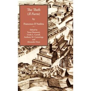 D’Ambra, Francesco The Theft: Il Furto (Italica Press Renaissance and Modern Plays Series) D’Ambra, Francesco The Theft: Il Furto (Italica Press Renaissance and Modern Plays Series)