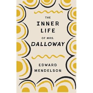 Mendelson, Edward The Inner Life of Mrs. Dalloway (Leonard Hastings Schoff Lectures) Mendelson, Edward The Inner Life of Mrs. Dalloway (Leonard Hastings Schoff Lectures)