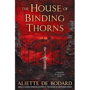 Bodard, Aliette de The House of Binding Thorns: 2 (Dominion of the Fallen Novel) Bodard, Aliette de The House of Binding Thorns: 2 (Dominion of the Fallen Novel)