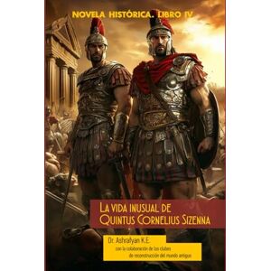 Ashrafyan, Dr. Konstantin LA VIDA INUSUAL DE QUINTUS CORNELIUS SISENNA: Tomo IV Nacimiento de la provincia romana GALIA NARBÓNICA Ashrafyan, Dr. Konstantin LA VIDA INUSUAL DE QUINTUS CORNELIUS SISENNA: Tomo IV Nacimiento de la provincia romana GALIA NARBÓNICA