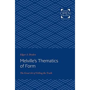 Dryden, Edgar Melville`s Thematics of Form – The Great Art of Telling the Truth Dryden, Edgar Melville`s Thematics of Form – The Great Art of Telling the Truth