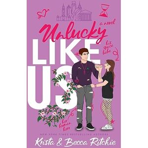 Ritchie, Krista Unlucky Like Us (Special Edition Hardcover): Like Us Series: Billionaires & Bodyguards Book 12 Ritchie, Krista Unlucky Like Us (Special Edition Hardcover): Like Us Series: Billionaires & Bodyguards Book 12