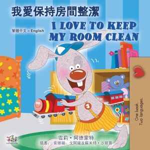 Admont, Shelley I Love to Keep My Room Clean (Chinese Traditional English Bilingual Edition) Admont, Shelley I Love to Keep My Room Clean (Chinese Traditional English Bilingual Edition)