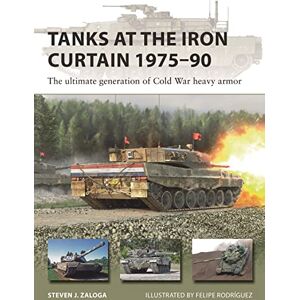 Steven J. Zaloga Tanks at the Iron Curtain 1975–90: The ultimate generation of Cold War heavy armor: 323 (New Vanguard) Steven J. Zaloga Tanks at the Iron Curtain 1975–90: The ultimate generation of Cold War heavy armor: 323 (New Vanguard)