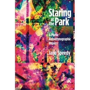 Speedy, Jane Staring at the Park: A Poetic Autoethnographic Inquiry (Writing Lives: Ethnographic Narratives) Speedy, Jane Staring at the Park: A Poetic Autoethnographic Inquiry (Writing Lives: Ethnographic Narratives)