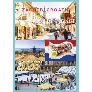 EMILY, CHARLOTTE CROATIE GUIDE DE VOYAGE 2026: Découvrez de superbes côtes adriatiques, des villes intemporelles et des aventures inoubliables. EMILY, CHARLOTTE CROATIE GUIDE DE VOYAGE 2026: Découvrez de superbes côtes adriatiques, des villes intemporelles et des aventures inoubliables.