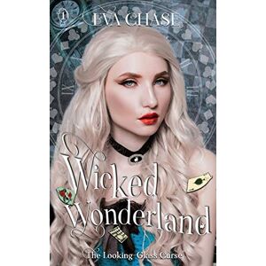 Chase, Eva Wicked Wonderland: 1 (The Looking-Glass Curse) Chase, Eva Wicked Wonderland: 1 (The Looking-Glass Curse)
