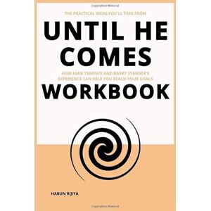 Rijiya, Habun The Practical Ideas You'll Take From Until He Comes Workbook: How Amir Tsarfati and Barry Stagner's Experience Can Help You Reach Your Goals Rijiya, Habun The Practical Ideas You'll Take From Until He Comes Workbook: How Amir Tsarfati and Barry Stagner's Experience Can Help You Reach Your Goals