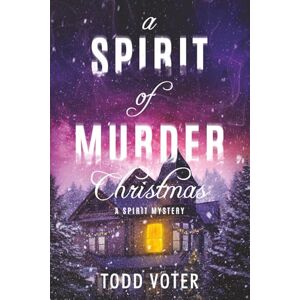 Voter, Todd A Spirit of Murder Christmas: 3 (Spirit Mysteries) Voter, Todd A Spirit of Murder Christmas: 3 (Spirit Mysteries)
