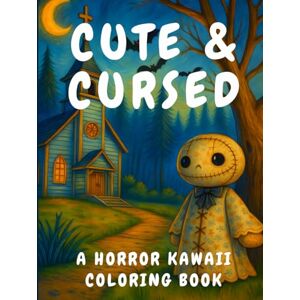 Creator, Kid Books Cute & Cursed A Horror Kawaii Coloring Book: Adorably Dark and Spooky Cute Creatures Easy Line Art to Color for Kids Teens Adults and Kawaii Horror Fans Creator, Kid Books Cute & Cursed A Horror Kawaii Coloring Book: Adorably Dark and Spooky Cute Creatures Easy Line Art to Color for Kids Teens Adults and Kawaii Horror Fans