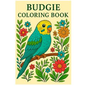 Imhof, Andreas Budgie Coloring Book: 50 Realistic Parakeet Illustrations for Kids and Adults Imhof, Andreas Budgie Coloring Book: 50 Realistic Parakeet Illustrations for Kids and Adults
