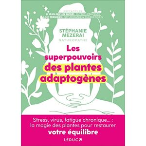 Mezerai, Stéphanie Les superpouvoirs des plantes adaptogènes: Stress, virus, fatigue chronique... : la magie des plantes pour restaurer votre équilibre Mezerai, Stéphanie Les superpouvoirs des plantes adaptogènes: Stress, virus, fatigue chronique... : la magie des plantes pour restaurer votre équilibre