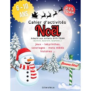 FOCUS, Editions Cahier d’activités Noël Adapté aux enfants DYS TDAH (dyslexie, dyspraxie, dysphasie…): Jeux, labyrinthes, coloriages, mots mêlé, histoires ... ... ou en difficulté de concentration FOCUS, Editions Cahier d’activités Noël Adapté aux enfants DYS TDAH (dyslexie, dyspraxie, dysphasie…): Jeux, labyrinthes, coloriages, mots mêlé, histoires ... ... ou en difficulté de concentration