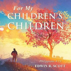 Scott For My Children's Children Scott For My Children's Children