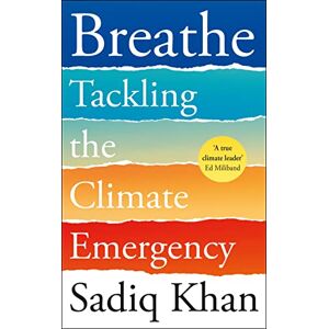 Khan, Sadiq Breathe: Seven Ways to Win a Greener World Khan, Sadiq Breathe: Seven Ways to Win a Greener World