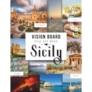 Pitti, Rosario Vision Board Clip Art Book Sicily Edition: A Collection of Inspirational Sicilian Images, Quotes, and Aesthetic Elements for Collage, Journaling, and Creative Vision Boards Pitti, Rosario Vision Board Clip Art Book Sicily Edition: A Collection of Inspirational Sicilian Images, Quotes, and Aesthetic Elements for Collage, Journaling, and Creative Vision Boards