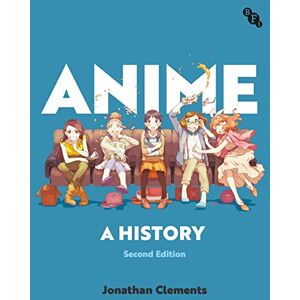 Jonathan Clements Anime: A History Jonathan Clements Anime: A History