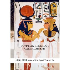 Tripani, Luigi Egyptian Religious Calendar 2026: 426th–427th year of the Great Year of Ra Tripani, Luigi Egyptian Religious Calendar 2026: 426th–427th year of the Great Year of Ra
