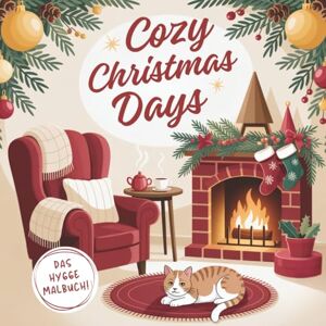 lotje, little Cozy Christmas Days – Hygge Weihnachts-Malbuch Kreative Auszeit für Teenager & Erwachsene: Entspannung & Wohlfühlen mit gemütlichen Weihnachts-Motiven rund ums Zuhause lotje, little Cozy Christmas Days – Hygge Weihnachts-Malbuch Kreative Auszeit für Teenager & Erwachsene: Entspannung & Wohlfühlen mit gemütlichen Weihnachts-Motiven rund ums Zuhause