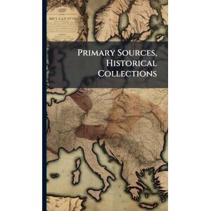 Anonymous Primary Sources, Historical Collections Anonymous Primary Sources, Historical Collections