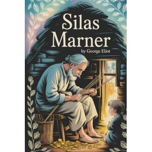 Eliot, George Silas Marner: Annotated Eliot, George Silas Marner: Annotated