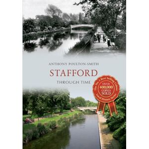Poulton-Smith, Anthony Stafford Through Time Poulton-Smith, Anthony Stafford Through Time