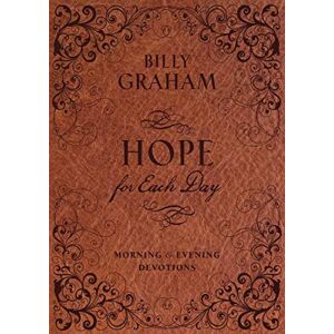 Graham, Billy Hope for Each Day Morning and Evening Devotions: Words of Wisdom and Faith (730 Daily Devotions) Graham, Billy Hope for Each Day Morning and Evening Devotions: Words of Wisdom and Faith (730 Daily Devotions)