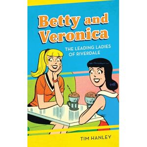 Rowman & Littlefield Publishers Betty and Veronica: The Leading Ladies of Riverdale Rowman & Littlefield Publishers Betty and Veronica: The Leading Ladies of Riverdale