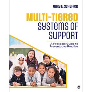 Schaffer, Gary E. Multi-Tiered Systems of Support: A Practical Guide to Preventative Practice Schaffer, Gary E. Multi-Tiered Systems of Support: A Practical Guide to Preventative Practice