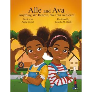 Darrah, Addie Alle and Ava: Anything We Believe, We Can Achieve! Darrah, Addie Alle and Ava: Anything We Believe, We Can Achieve!