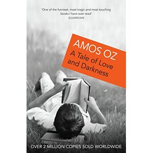 Oz, Amos A Tale of Love and Darkness: Amos Oz Oz, Amos A Tale of Love and Darkness: Amos Oz