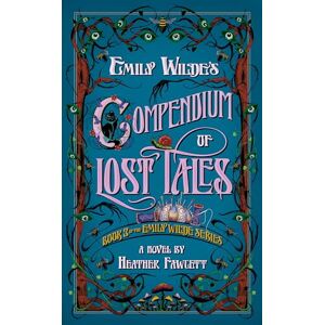 Fawcett, Heather Emily Wilde's Compendium of Lost Tales Fawcett, Heather Emily Wilde's Compendium of Lost Tales