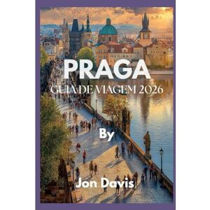 Davis, Jon PRAGA GUIA DE VIAGEM 2026: Descubra a magia, a cultura, a gastronomia, as ruas de conto de fadas, o charme medieval e a vibração moderna de Praga em ... (Updated Low Budget 2026 Travel Guides) Davis, Jon PRAGA GUIA DE VIAGEM 2026: Descubra a magia, a cultura, a gastronomia, as ruas de conto de fadas, o charme medieval e a vibração moderna de Praga em ... (Updated Low Budget 2026 Travel Guides)